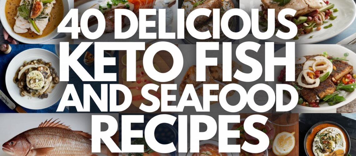 40 Delicious Keto Fish and Seafood Recipes